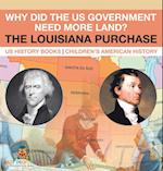 Why Did the US Government Need More Land? The Louisiana Purchase - US History Books | Children's American History