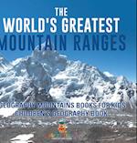 The World's Greatest Mountain Ranges - Geography Mountains Books for Kids | Children's Geography Book