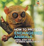 How To Protect Endangered Animals - Animal Book Age 10 | Children's Animal Books