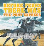 Before FedEx, There Was the Pony Express - History Book 3rd Grade | Children's History