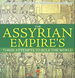 The Assyrian Empire's Three Attempts to Rule the World