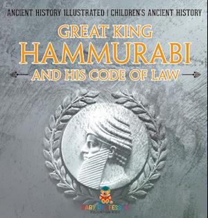 Great King Hammurabi and His Code of Law - Ancient History Illustrated | Children's Ancient History