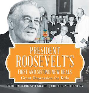 President Roosevelt's First and Second New Deals - Great Depression for Kids - History Book 5th Grade | Children's History