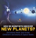 How Do Scientists Discover New Planets? Astronomy Book 2nd Grade | Children's Astronomy & Space Books