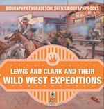 Lewis and Clark and Their Wild West Expeditions - Biography 6th Grade | Children's Biography Books