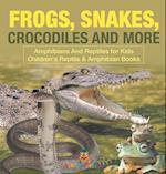 Frogs, Snakes, Crocodiles and More | Amphibians And Reptiles for Kids | Children's Reptile & Amphibian Books