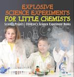 Explosive Science Experiments for Little Chemists - Science Project | Children's Science Experiment Books