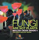 Fungi Are Not Plants - Biology Book Grade 4 | Children's Biology Books