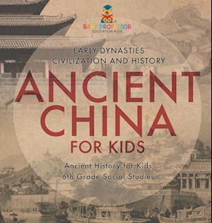 Ancient China for Kids - Early Dynasties, Civilization and History | Ancient History for Kids | 6th Grade Social Studies