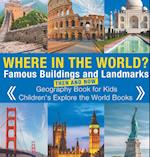 Where in the World? Famous Buildings and Landmarks Then and Now - Geography Book for Kids | Children's Explore the World Books