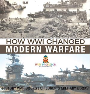 How WWI Changed Modern Warfare - History War Books | Children's Military Books