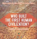 Who Built the First Human Civilization? Ancient Mesopotamia - History Books for Kids | Children's Ancient History