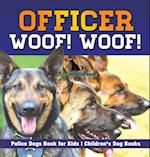 Officer Woof! Woof! | Police Dogs Book for Kids | Children's Dog Books