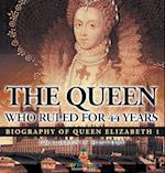 The Queen Who Ruled for 44 Years - Biography of Queen Elizabeth 1 | Children's Biography Books