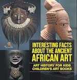 Interesting Facts About The Ancient African Art - Art History for Kids | Children's Art Books