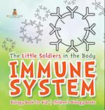 The Little Soldiers in the Body - Immune System - Biology Book for Kids | Children's Biology Books