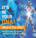 It's In Your DNA! What Is DNA? - Biology Book 6th Grade | Children's Biology Books