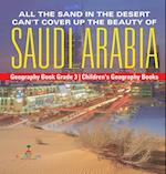 All the Sand in the Desert Can't Cover Up the Beauty of Saudi Arabia - Geography Book Grade 3 | Children's Geography Books