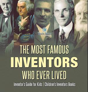 The Most Famous Inventors Who Ever Lived | Inventor's Guide for Kids | Children's Inventors Books