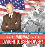 Who Was Dwight D. Eisenhower? Biography of US Presidents | Children's Biography Books