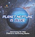 Planet Neptune is Blue! Astronomy for Kids | Children's Astronomy Books