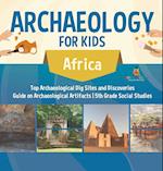 Archaeology for Kids - Africa - Top Archaeological Dig Sites and Discoveries | Guide on Archaeological Artifacts | 5th Grade Social Studies