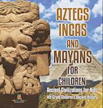 Aztecs, Incas, and Mayans for Children | Ancient Civilizations for Kids | 4th Grade Children's Ancient History