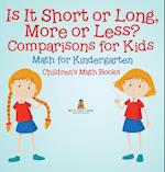 Is It Short or Long, More or Less? Comparisons for Kids - Math for Kindergarten | Children's Math Books