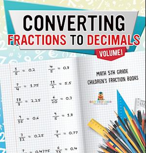 Converting Fractions to Decimals Volume I - Math 5th Grade | Children's Fraction Books