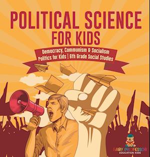 Political Science for Kids - Democracy, Communism & Socialism | Politics for Kids | 6th Grade Social Studies