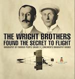 The Wright Brothers Found The Secret To Flight - Biography of Famous People Grade 3 | Children's Biography Books