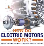 How Do Electric Motors Work? Physics Books for Kids | Children's Physics Books