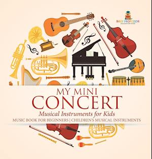 My Mini Concert - Musical Instruments for Kids - Music Book for Beginners | Children's Musical Instruments