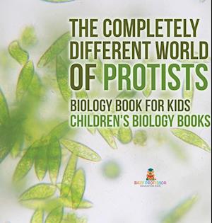 The Completely Different World of Protists - Biology Book for Kids | Children's Biology Books