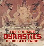 The 10 Major Dynasties of Ancient China - Ancient History 3rd Grade | Children's Ancient History