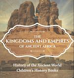 The Kingdoms and Empires of Ancient Africa - History of the Ancient World | Children's History Books