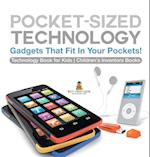 Pocket-Sized Technology - Gadgets That Fit In Your Pockets! Technology Book for Kids | Children's Inventors Books