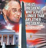 The US President Who Served Longer Than Any Other President - Biography of Franklin Roosevelt | Children's Biography Book