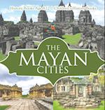 The Mayan Cities - History Books Age 9-12 | Children's History Books