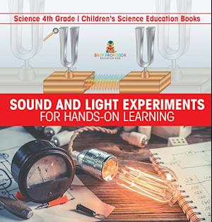 Sound and Light Experiments for Hands-on Learning - Science 4th Grade | Children's Science Education Books