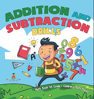 Addition and Subtraction Drills - Math Book 1st Grade | Children's Math Books