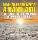 Mother Earth Needs A Band-Aid! Facts About Global Warming - Nature Books for Kids | Children's Nature Books