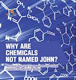 Why Are Chemicals Not Named John? Naming Chemical Compounds 6th Grade | Children's Chemistry Books