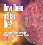 How Does a Star Die? Astronomy Book for Kids | Children's Astronomy Books