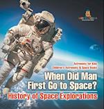 When Did Man First Go to Space? History of Space Explorations - Astronomy for Kids | Children's Astronomy & Space Books