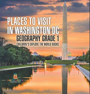 Places to Visit in Washington DC - Geography Grade 1 | Children's Explore the World Books