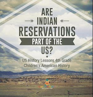 Are Indian Reservations Part of the US? US History Lessons 4th Grade | Children's American History