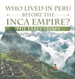 Who Lived in Peru before the Inca Empire? The Early Tribes - History of the World | Children's History Books