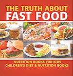 The Truth About Fast Food - Nutrition Books for Kids | Children's Diet & Nutrition Books