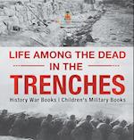 Life among the Dead in the Trenches - History War Books | Children's Military Books